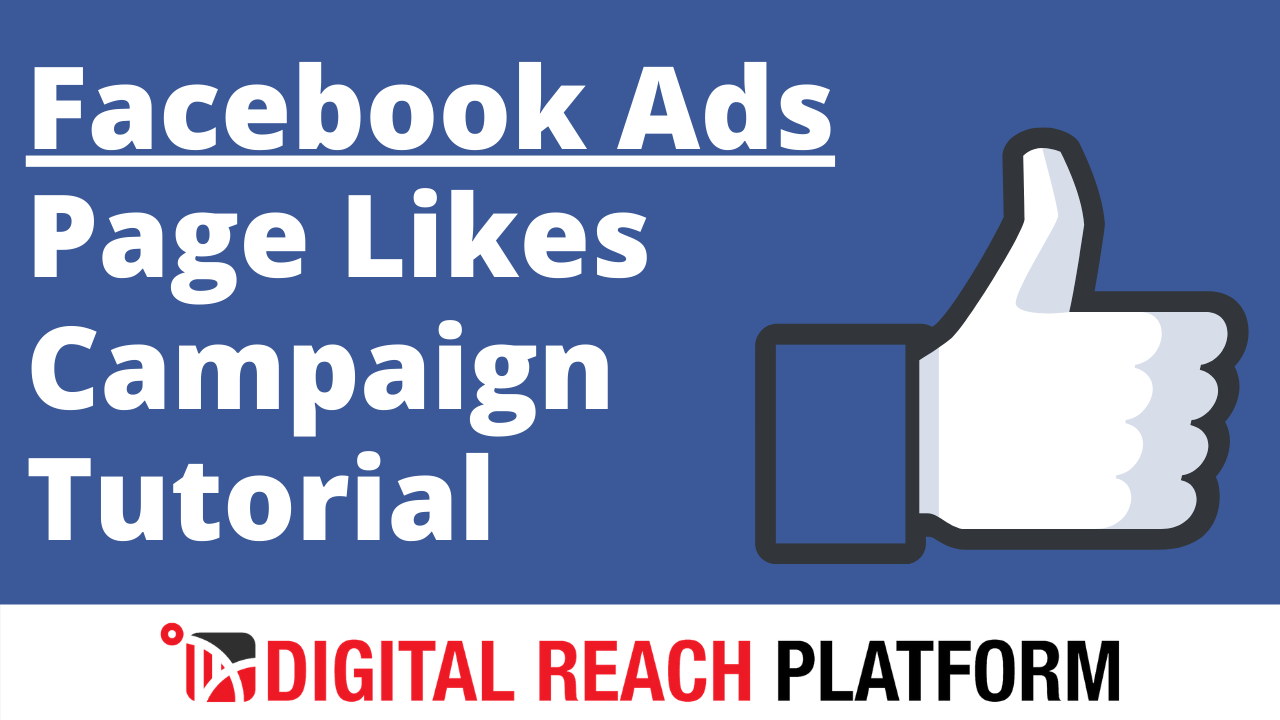 Facebook Ads Page Likes Campaign Tutorial Digital Reach Platform